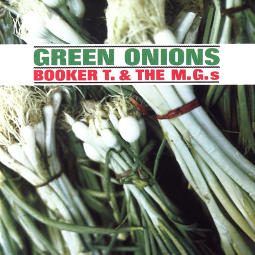 Green Onions album cover, Booker T. & The M.G.'s